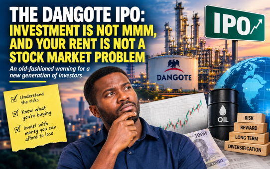 THE DANGOTE IPO: INVESTMENT IS NOT MMM, AND YOUR RENT IS NOT A STOCK MARKET PROBLEM